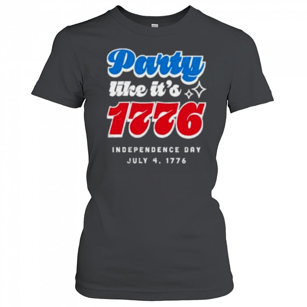 Party like it’s 1776 Independence Day Fourth of July shirt Women's T-shirt
