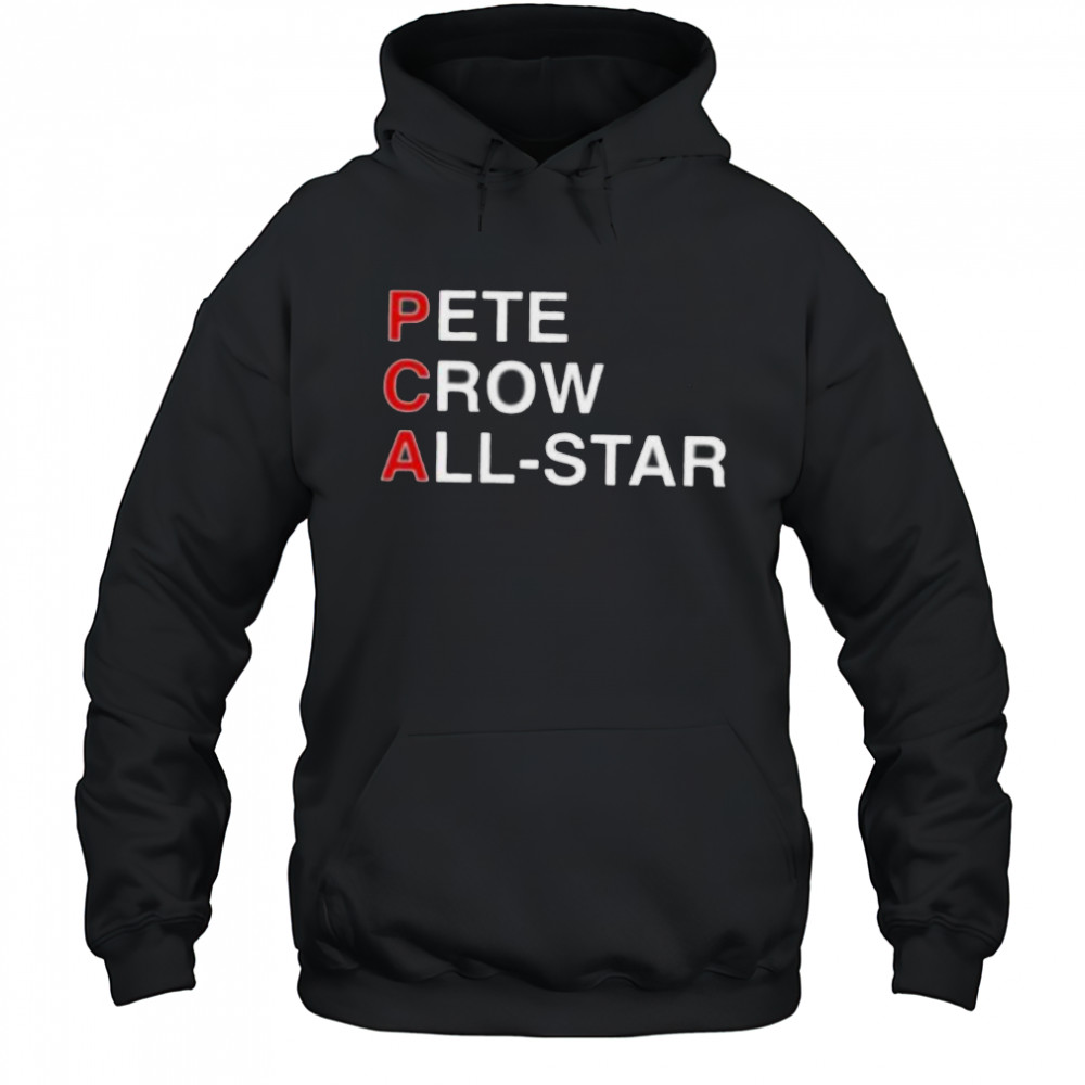 PCA Pete crow All Star shirt Hoodie
