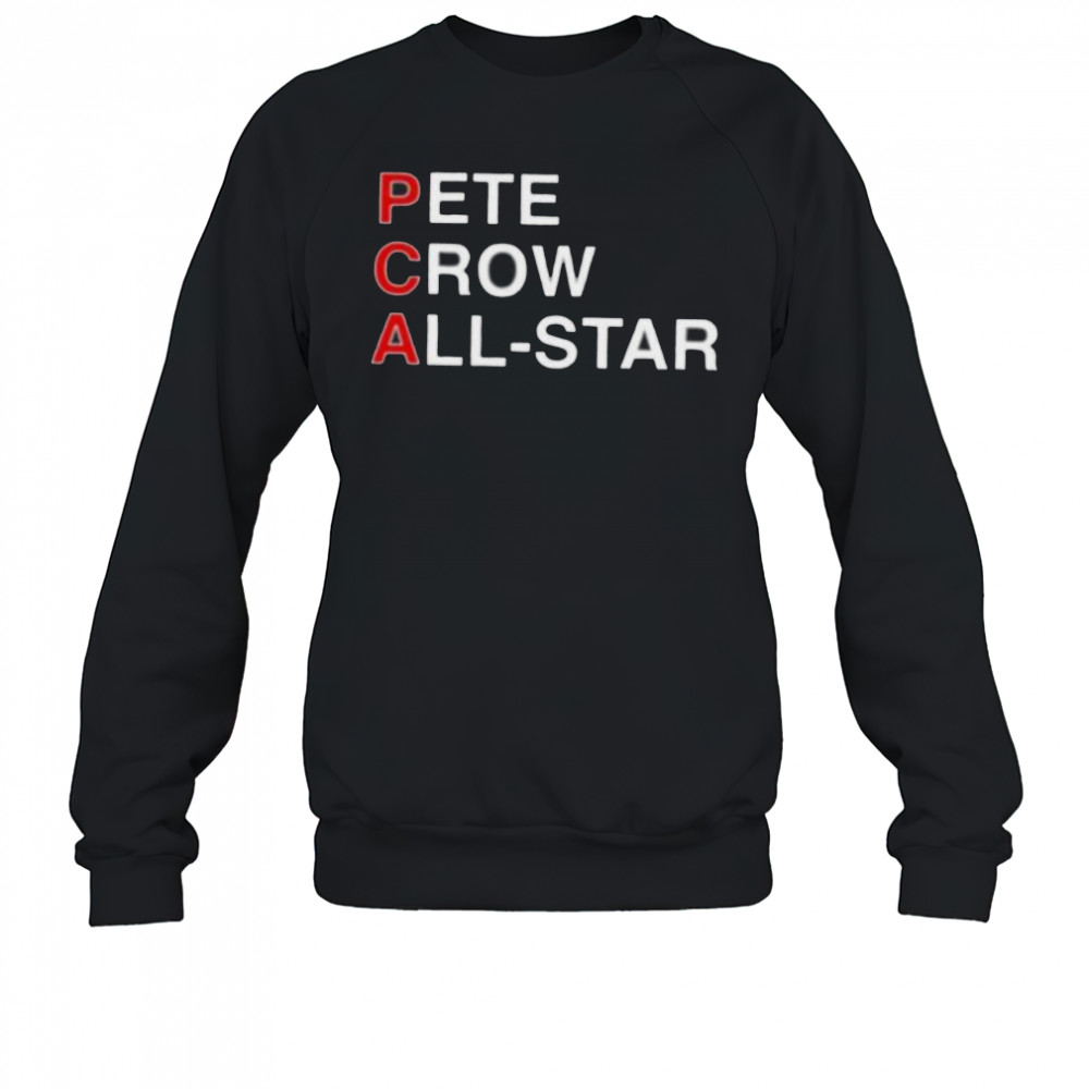 PCA Pete crow All Star shirt Sweatshirt
