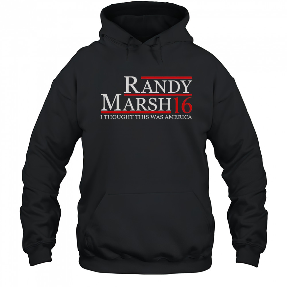 Randy Marsh 16 I Thought This Was America T-Shirt Hoodie