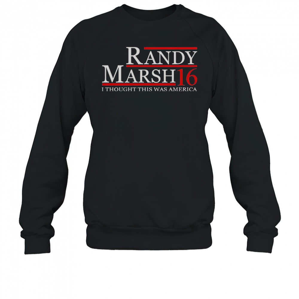 Randy Marsh 16 I Thought This Was America T-Shirt Sweatshirt