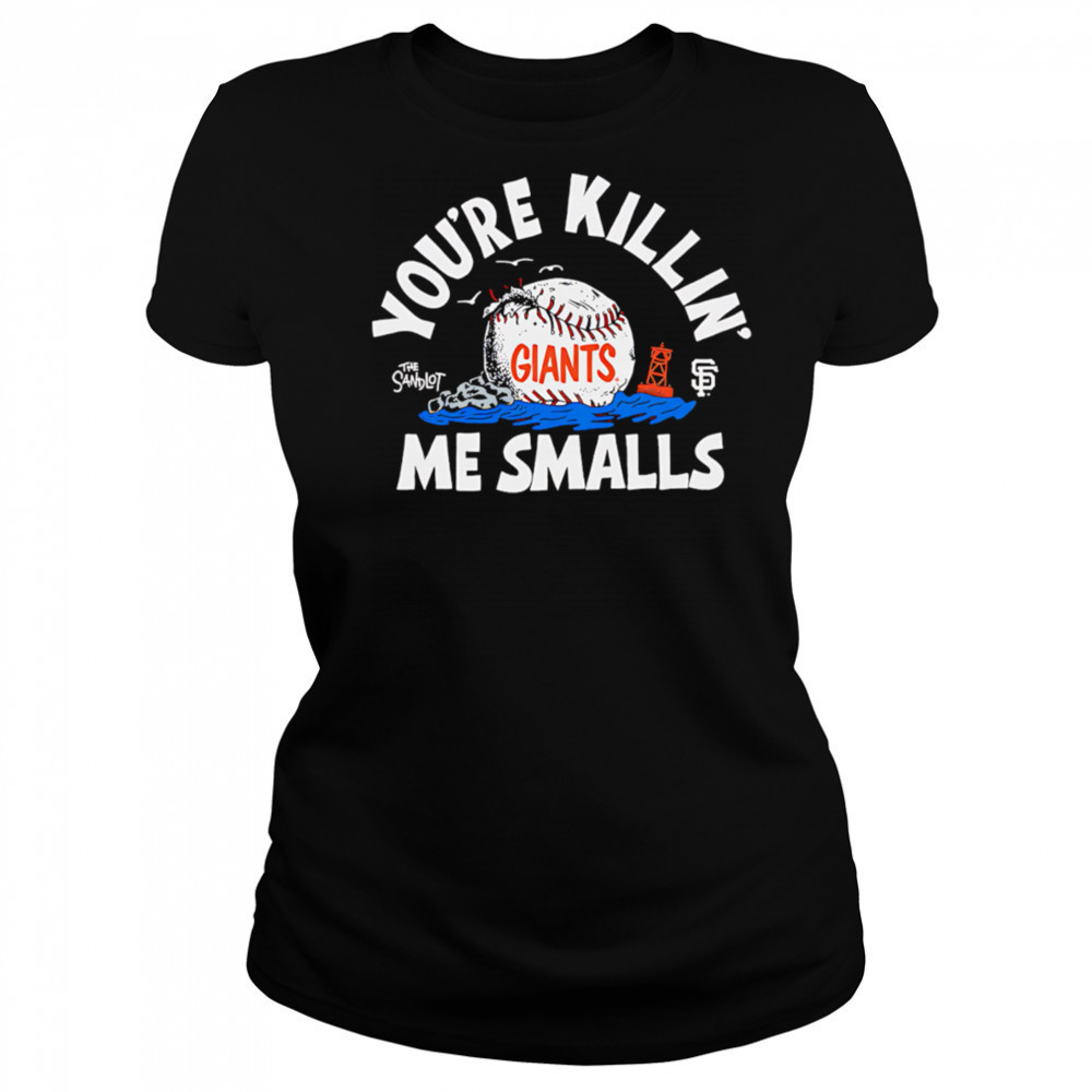 San Francisco Giants the Sandlot you’re killin’ me smalls shirt Women's T-shirt