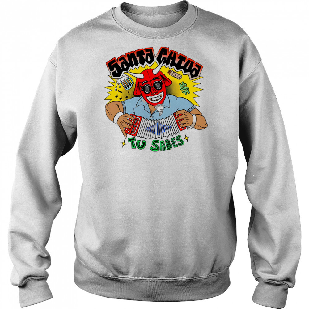 Santa Chiva Tu Sabes shirt Hoodie