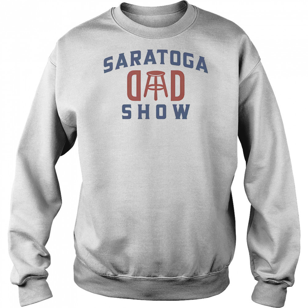 Saratoga dad show shirt Hoodie