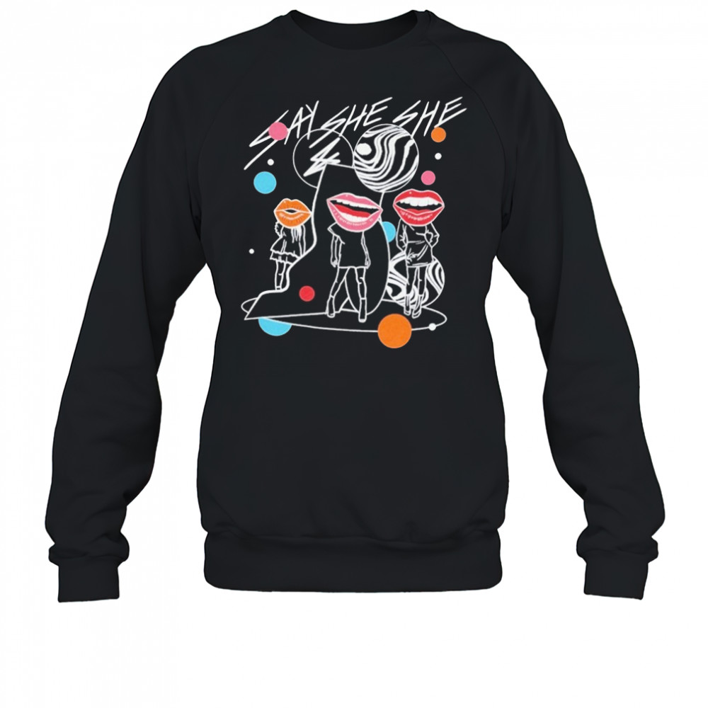 Say She She Questions T-shirt Sweatshirt