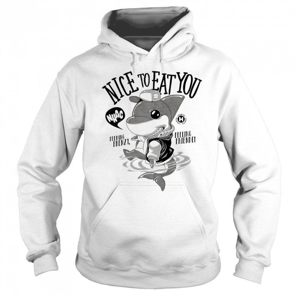 Shark nice to eat you feeding frenzy feeling friendly shirt Sweatshirt