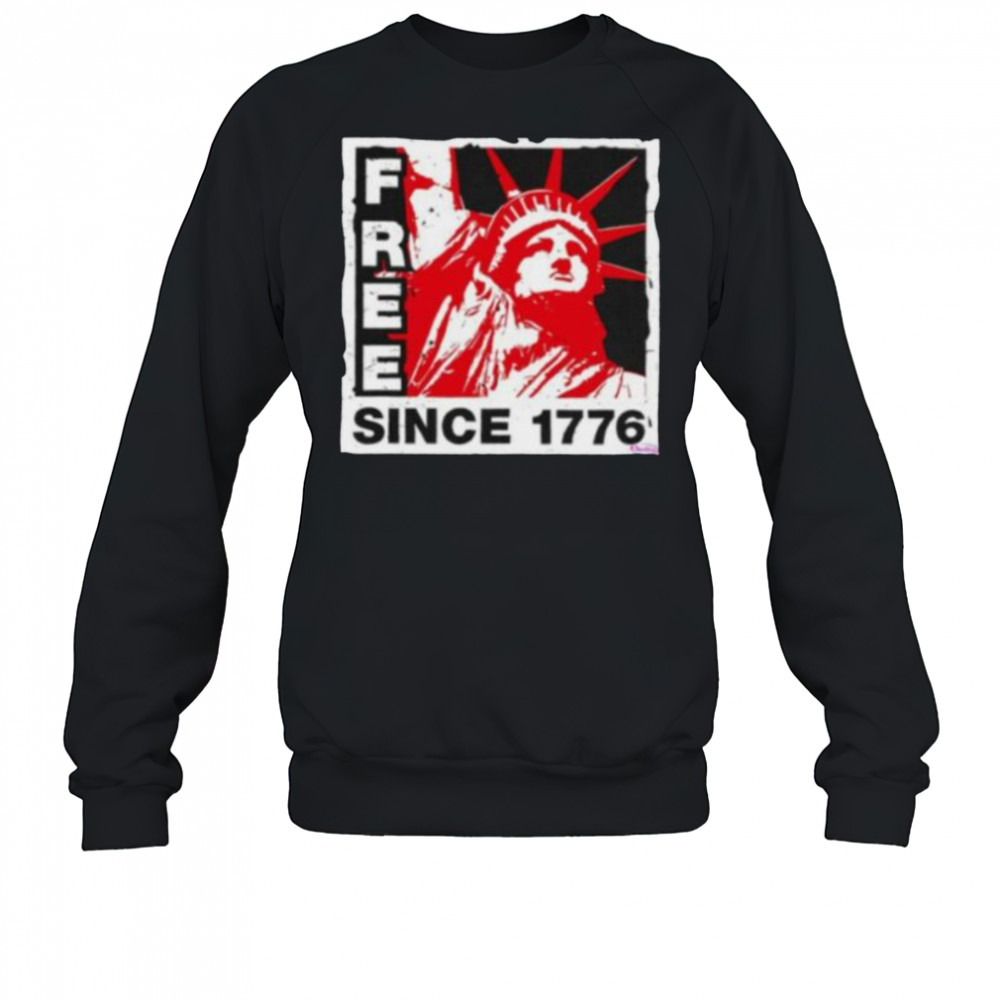 Statue of Liberty free since 1776 shirt Sweatshirt
