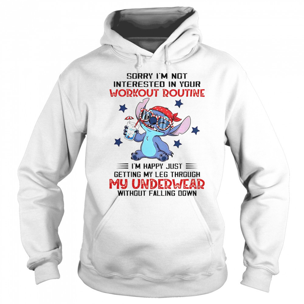 Stitch Sorry I’m Not Interested In Your Workout Routine I’m Happy Just Getting Through My Underwear T-Shirt Sweatshirt
