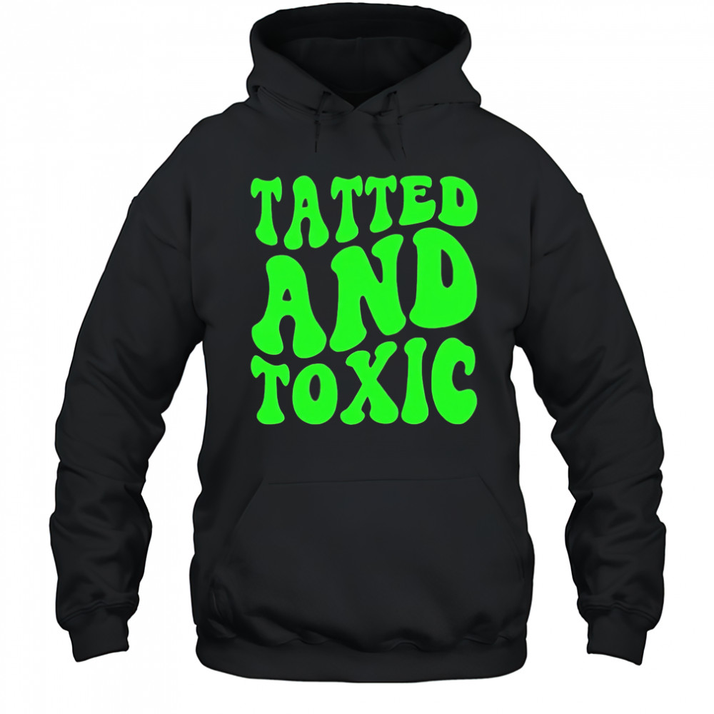 Tatted and toxic brat shirt Hoodie