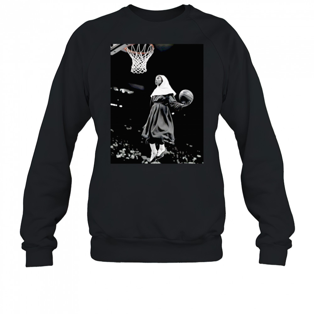 The nun dunking basketball shirt Sweatshirt