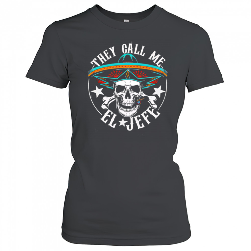 They Call Me EL Jefe Hispanic skull shirt Women's T-shirt