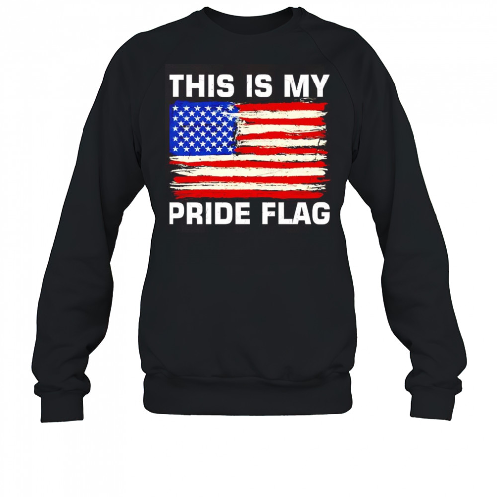 This is my Pride flag USA shirt Sweatshirt