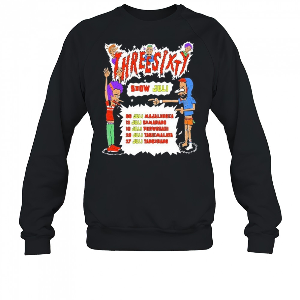 Three Sixty Show July 2025 T-Shirt Sweatshirt
