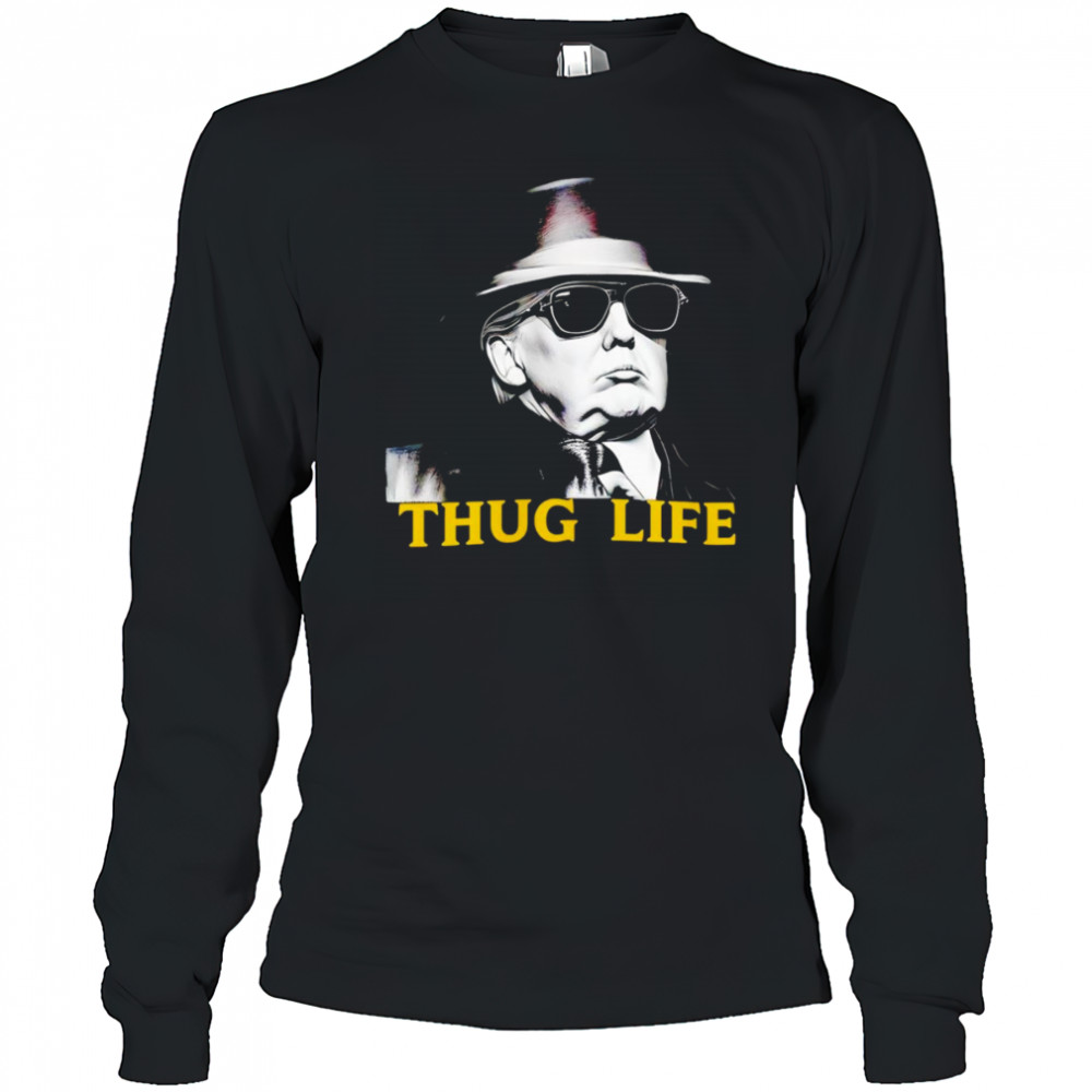 Thug Life Donald Trump shirt Long Sleeved