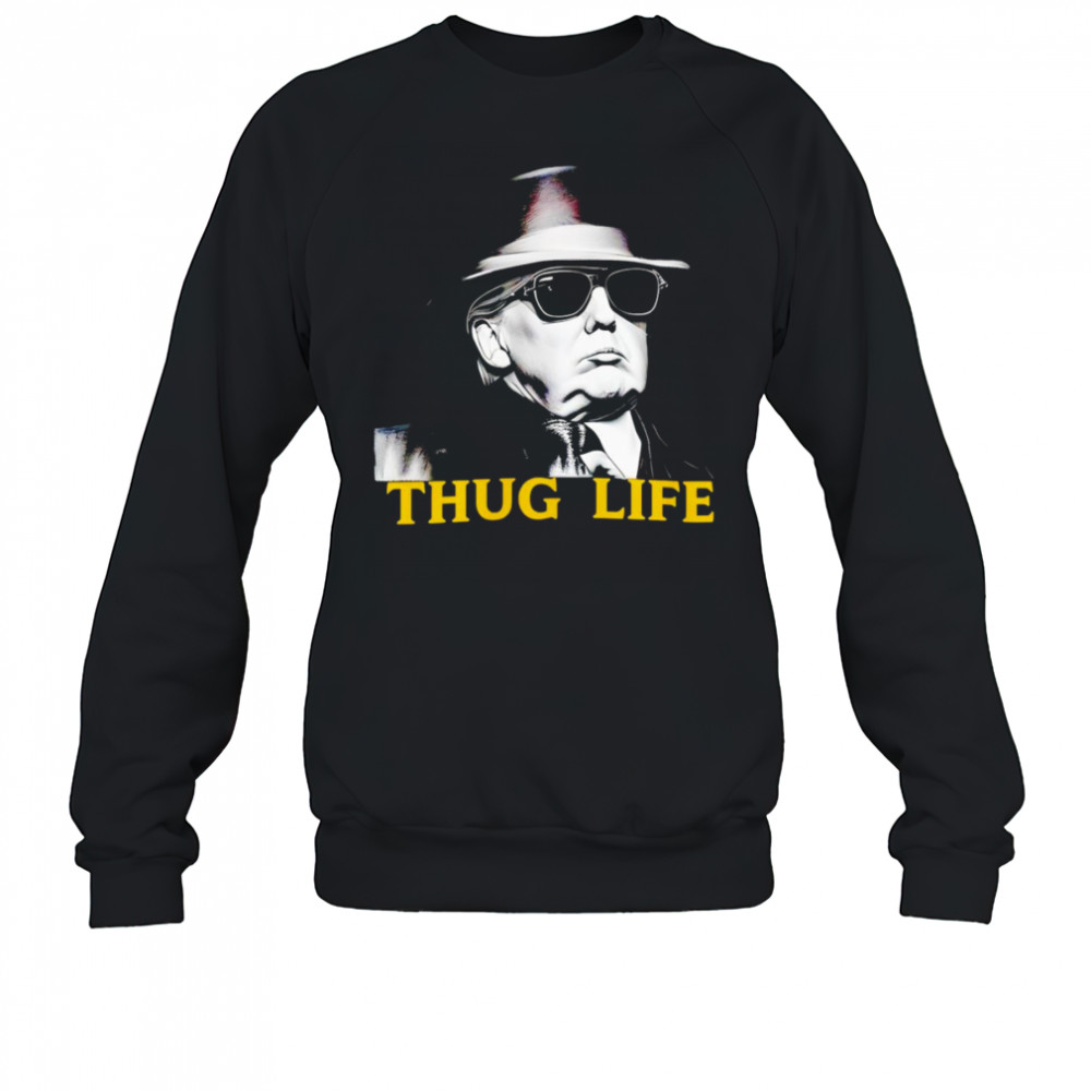 Thug Life Donald Trump shirt Sweatshirt