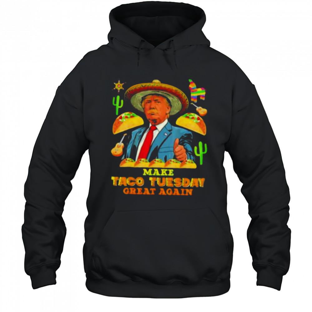 Trump make taco tuesday great again shirt Hoodie