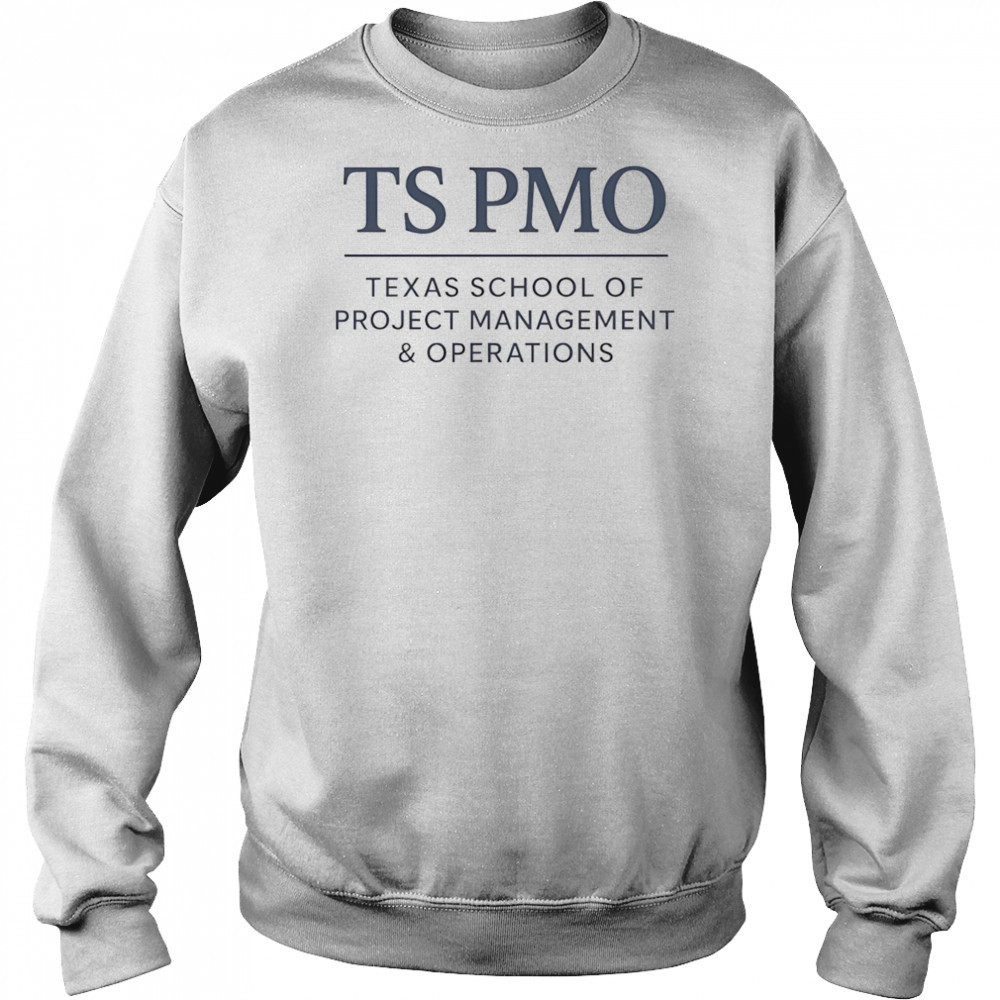 TS PMO Texas school of project management and operations shirt Hoodie