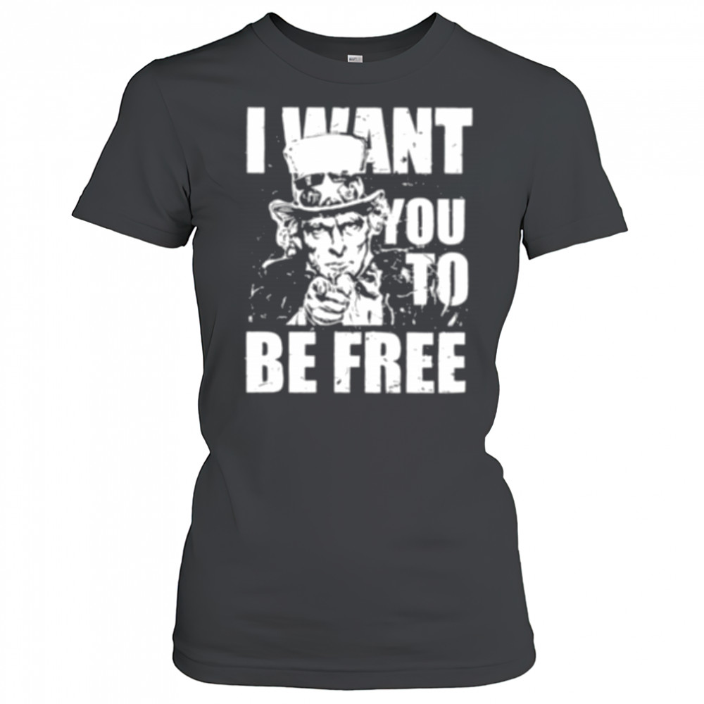 Uncle Sam I want you to be free patriotic USA 4th of July shirt Women's T-shirt