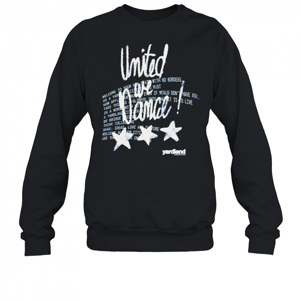 United We Dance Yardland T-shirt Sweatshirt