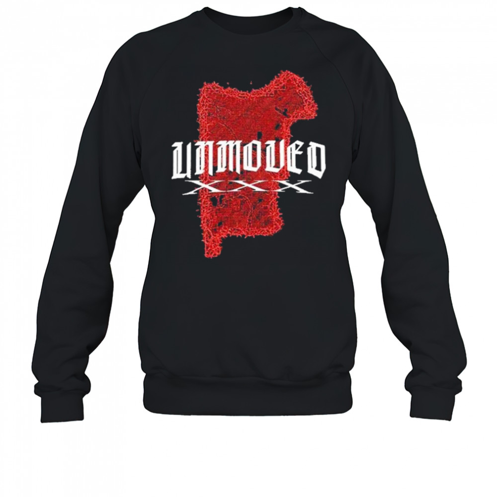 Unmoved Xxx T-Shirt Sweatshirt