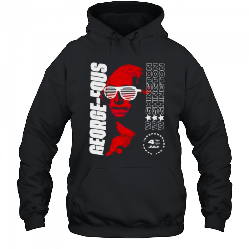 Washington George Fous 4th of July shirt Hoodie