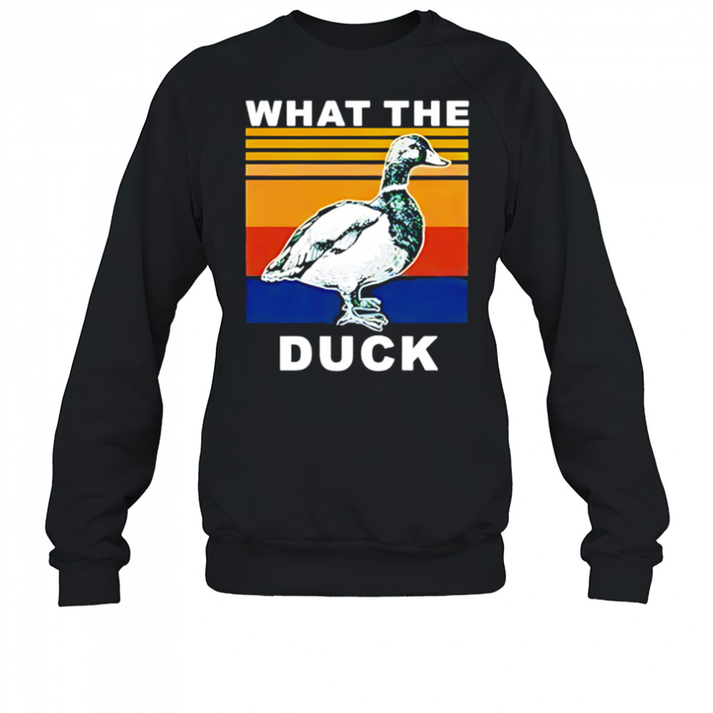 What The Duck Vintage shirt Sweatshirt