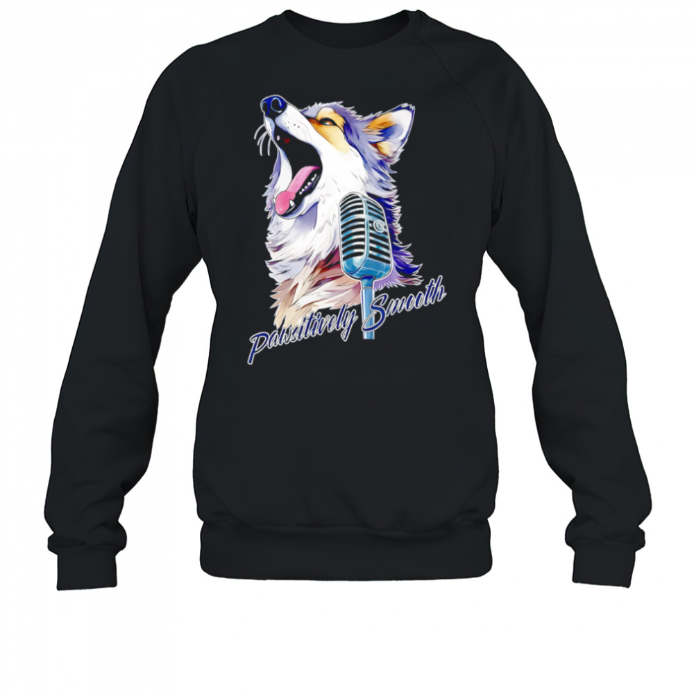 Wolf Pawsitively Smooth shirt Sweatshirt
