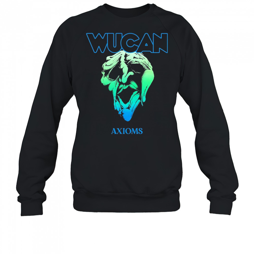 Wucan Axioms T-shirt Sweatshirt