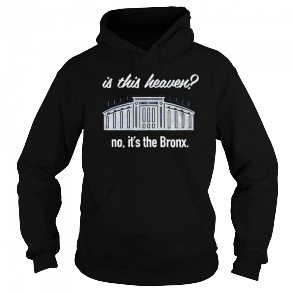Yankees Is This Heaven No It’s the Bronx shirt Sweatshirt