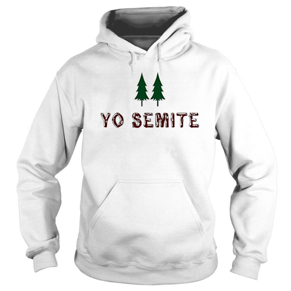 Yo Semite shirt Sweatshirt