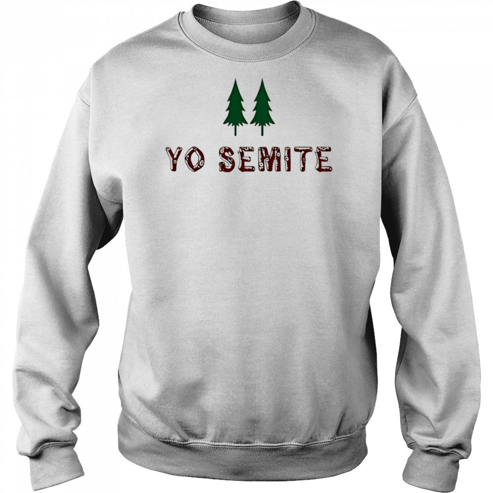 Yo Semite shirt Hoodie