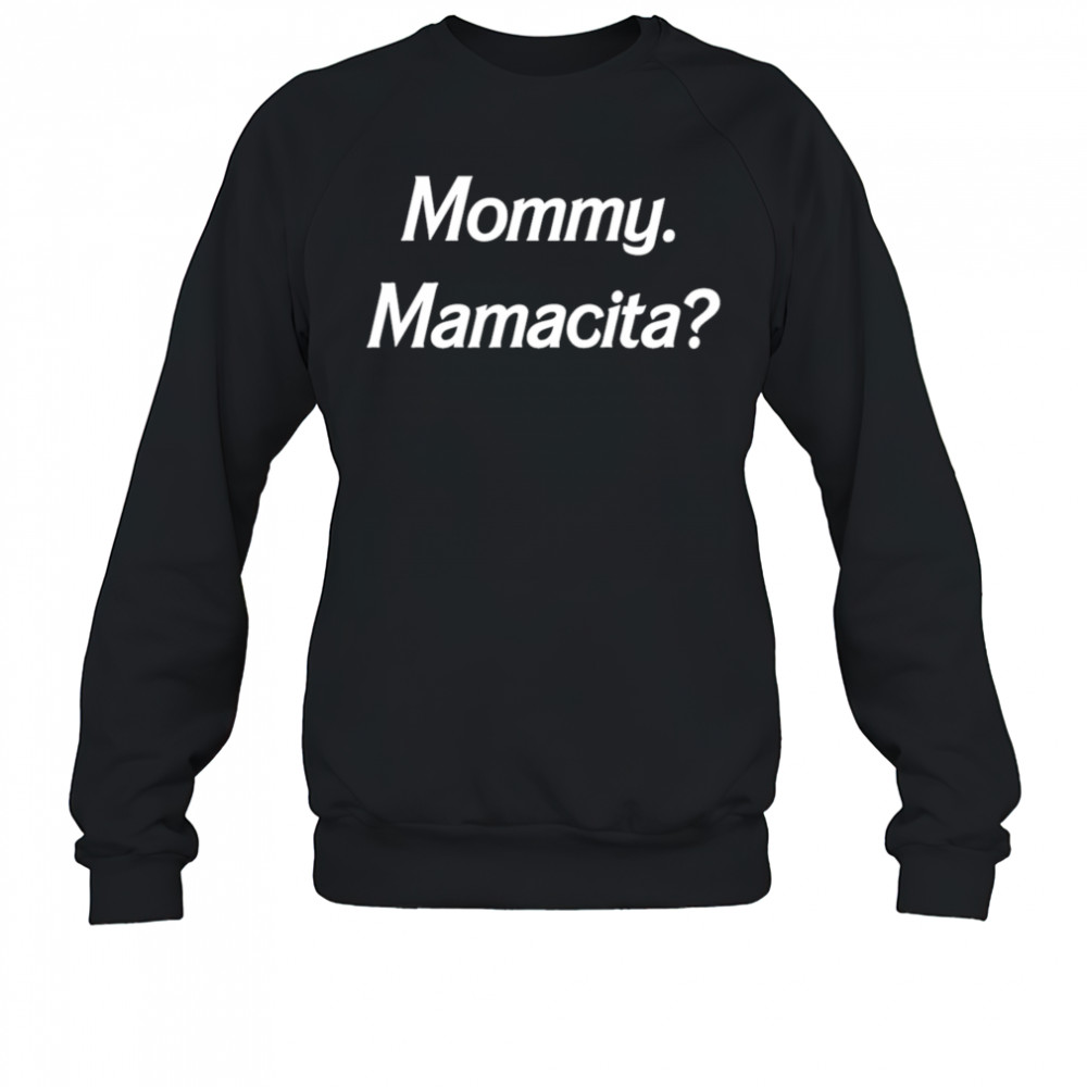 Zack Wickham mommy mamacita shirt Sweatshirt