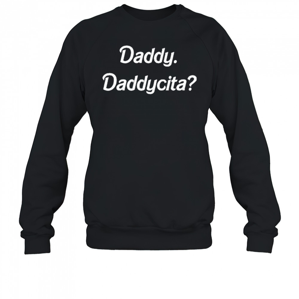 Zack Wickham Wearing Daddy Daddycita T-Shirt Sweatshirt