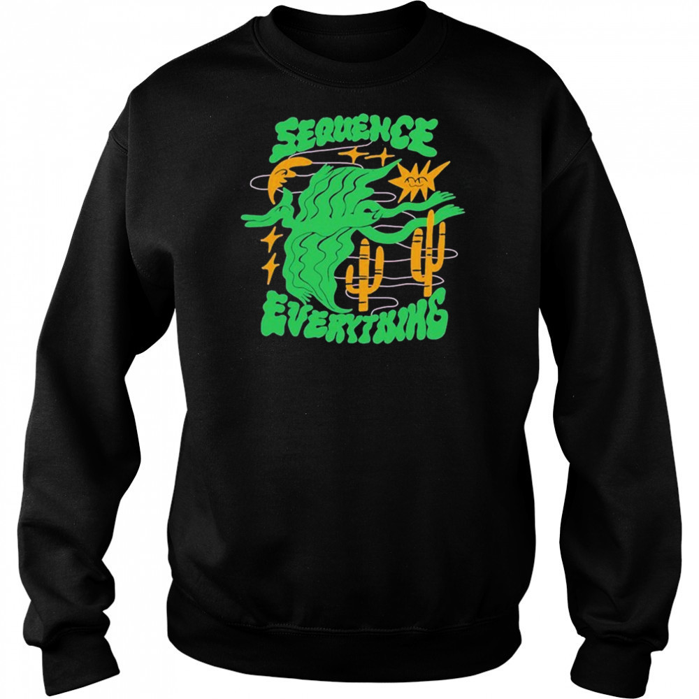 Sequence Everything T-shirt Hoodie