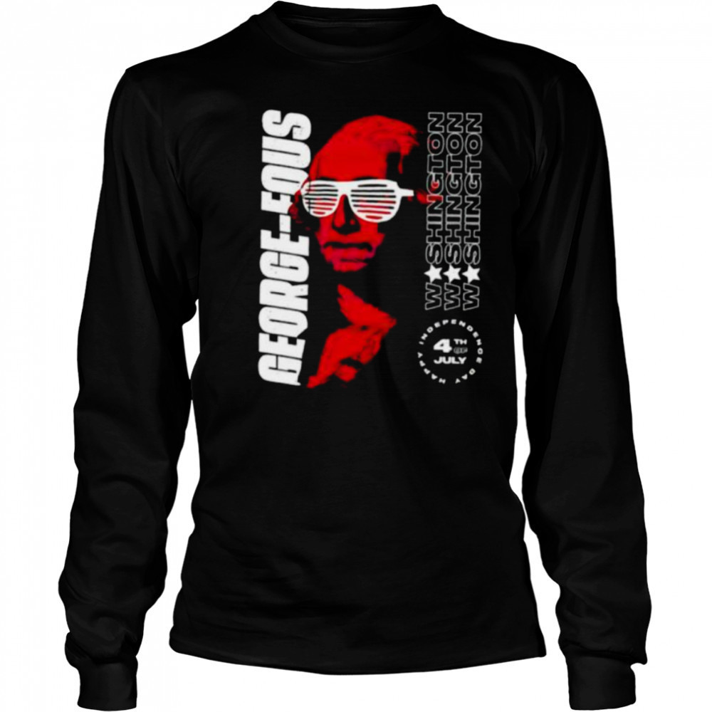Washington George Fous 4th of July shirt Long Sleeved
