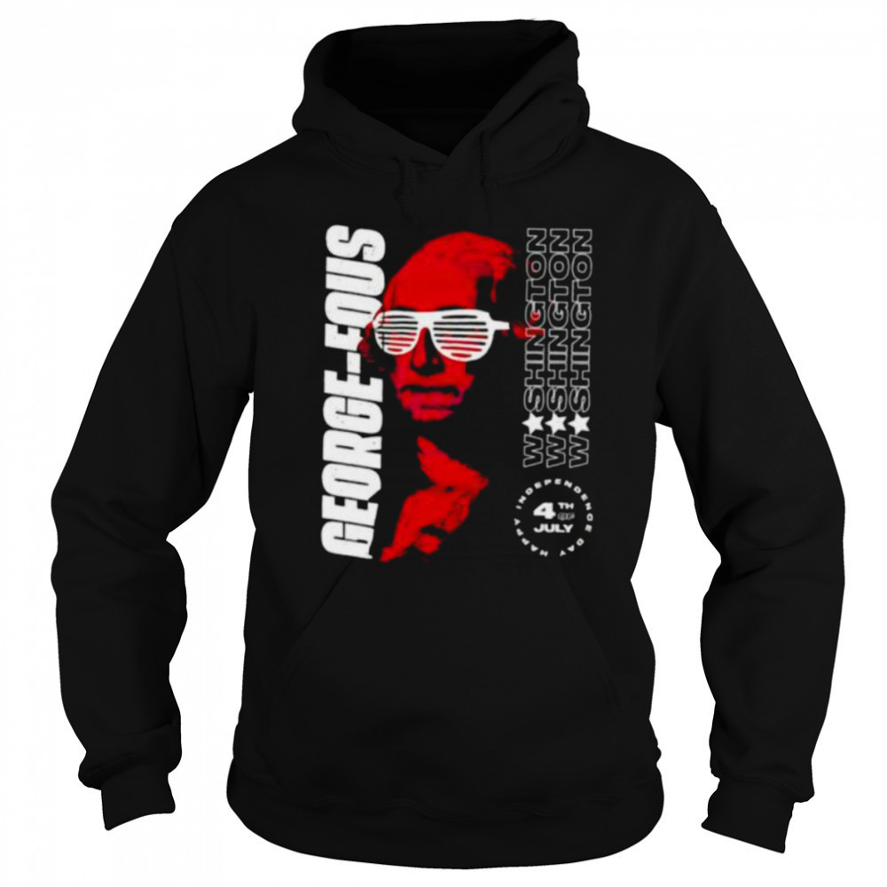 Washington George Fous 4th of July shirt Sweatshirt