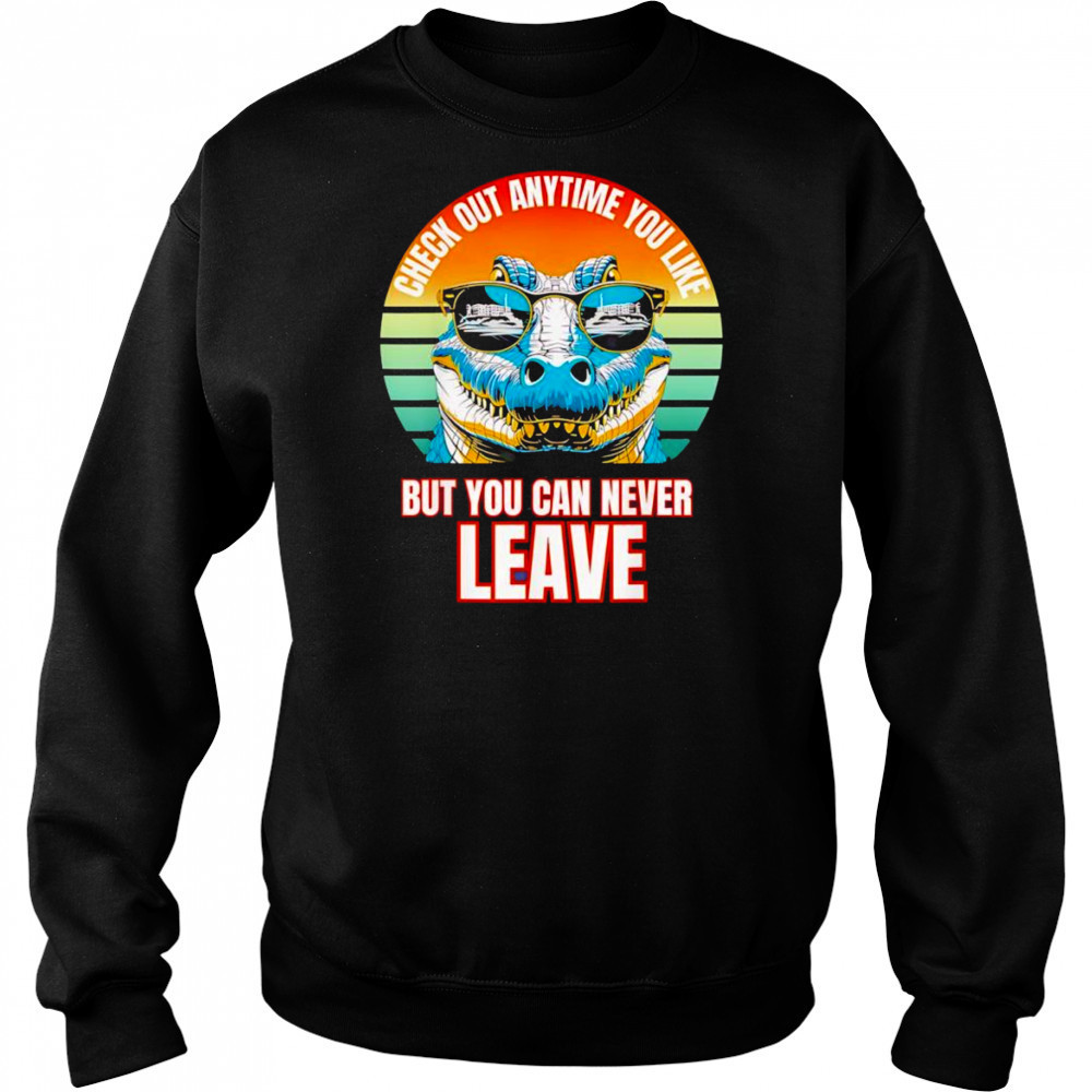 Alligator check out any time you like but you can never leave retro shirt Hoodie