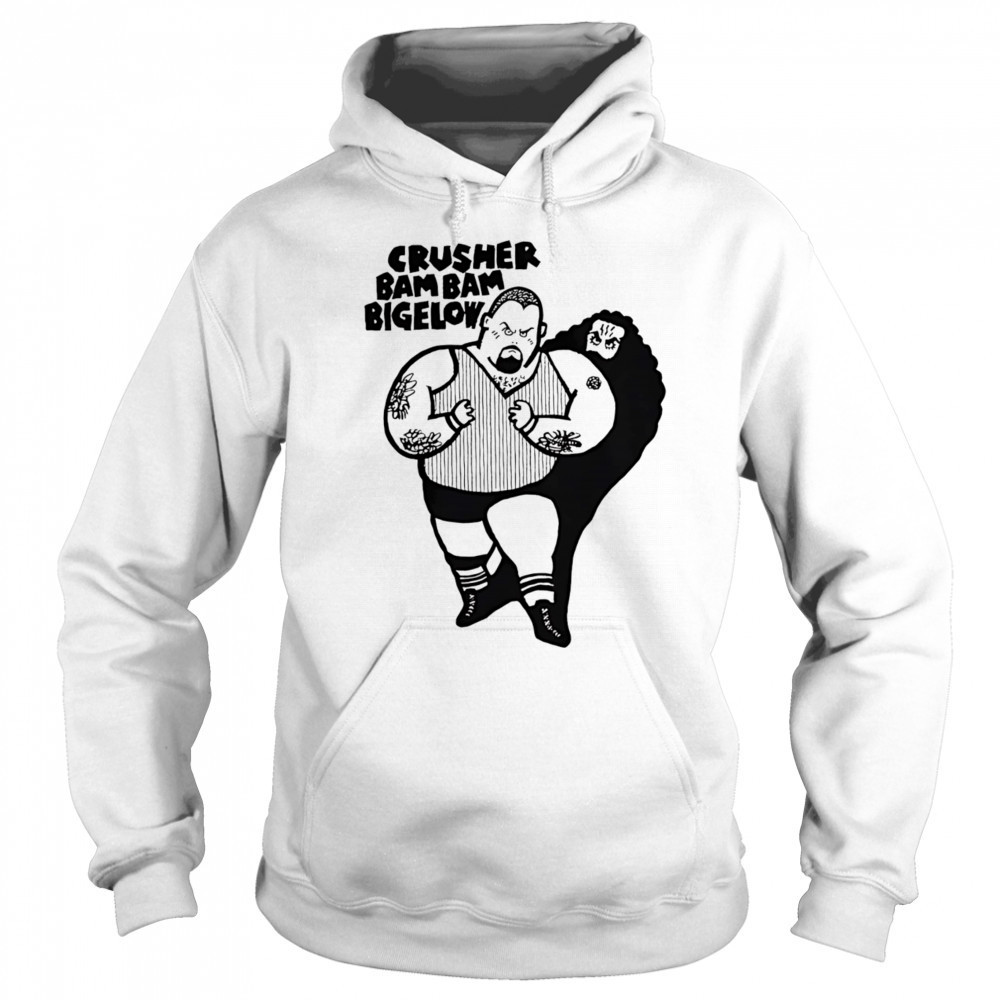 Crusher bam bam bigelow shirt Sweatshirt