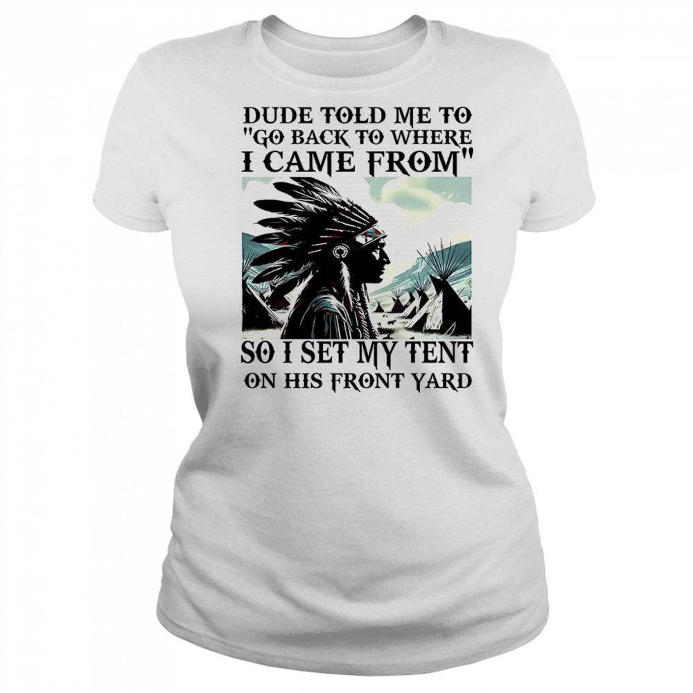 Dude told me to go back to where i came from shirt Women's T-shirt
