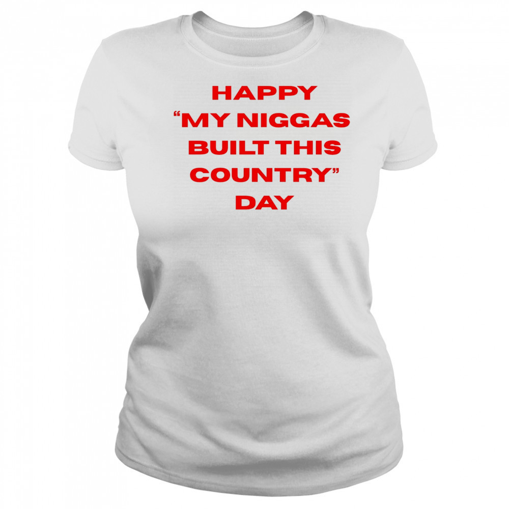 Happy my niggas built this country day shirt Women's T-shirt