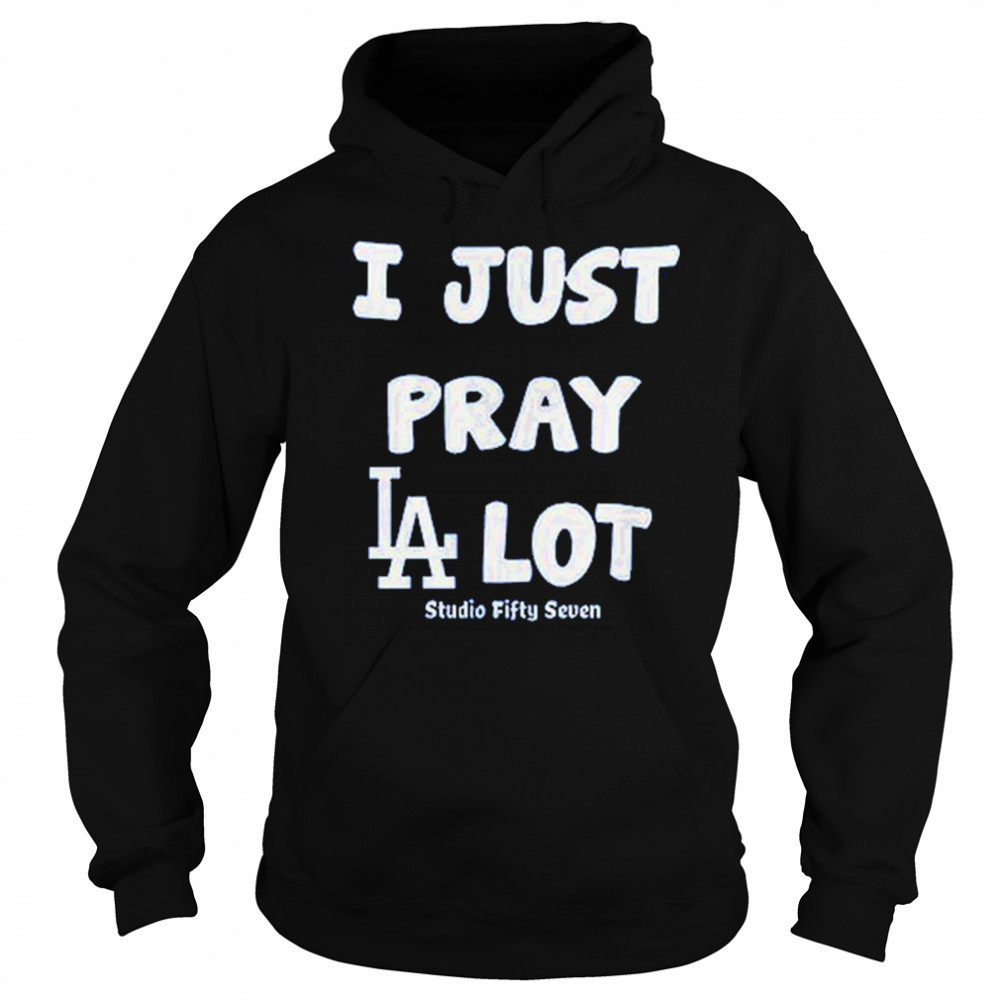 I Just Pray Los Angeles Dodgers Lot T-Shirt Sweatshirt