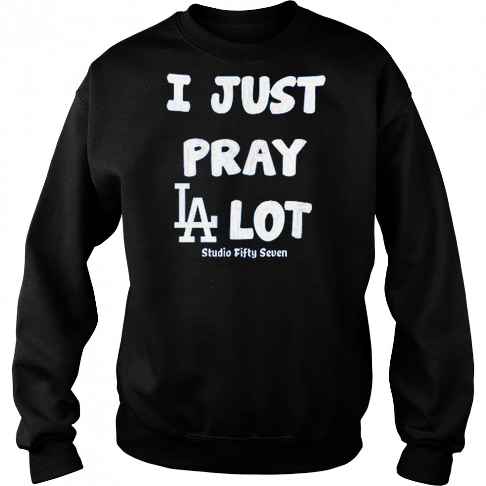 I Just Pray Los Angeles Dodgers Lot T-Shirt Hoodie