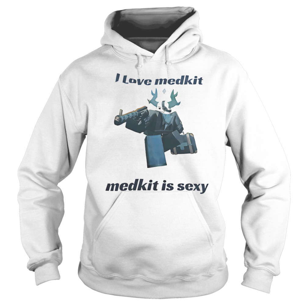 I love medkit medkit is sexy shirt Sweatshirt