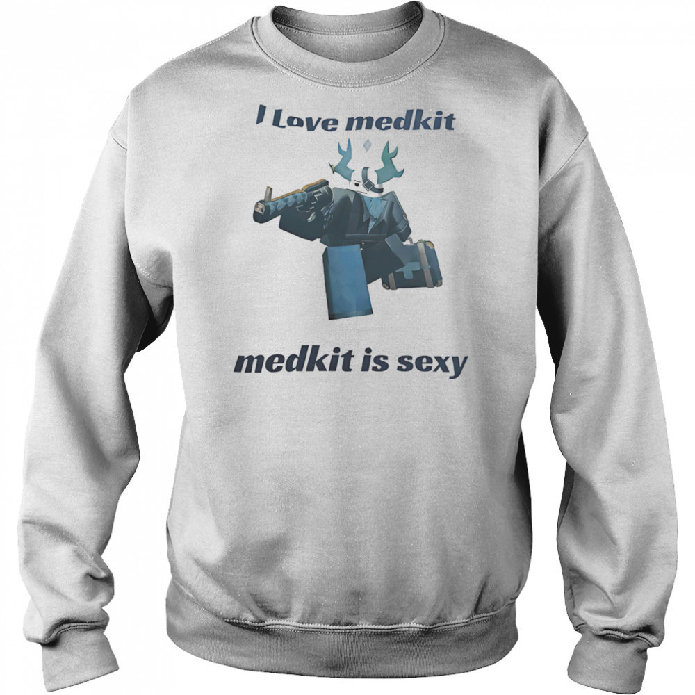 I love medkit medkit is sexy shirt Hoodie