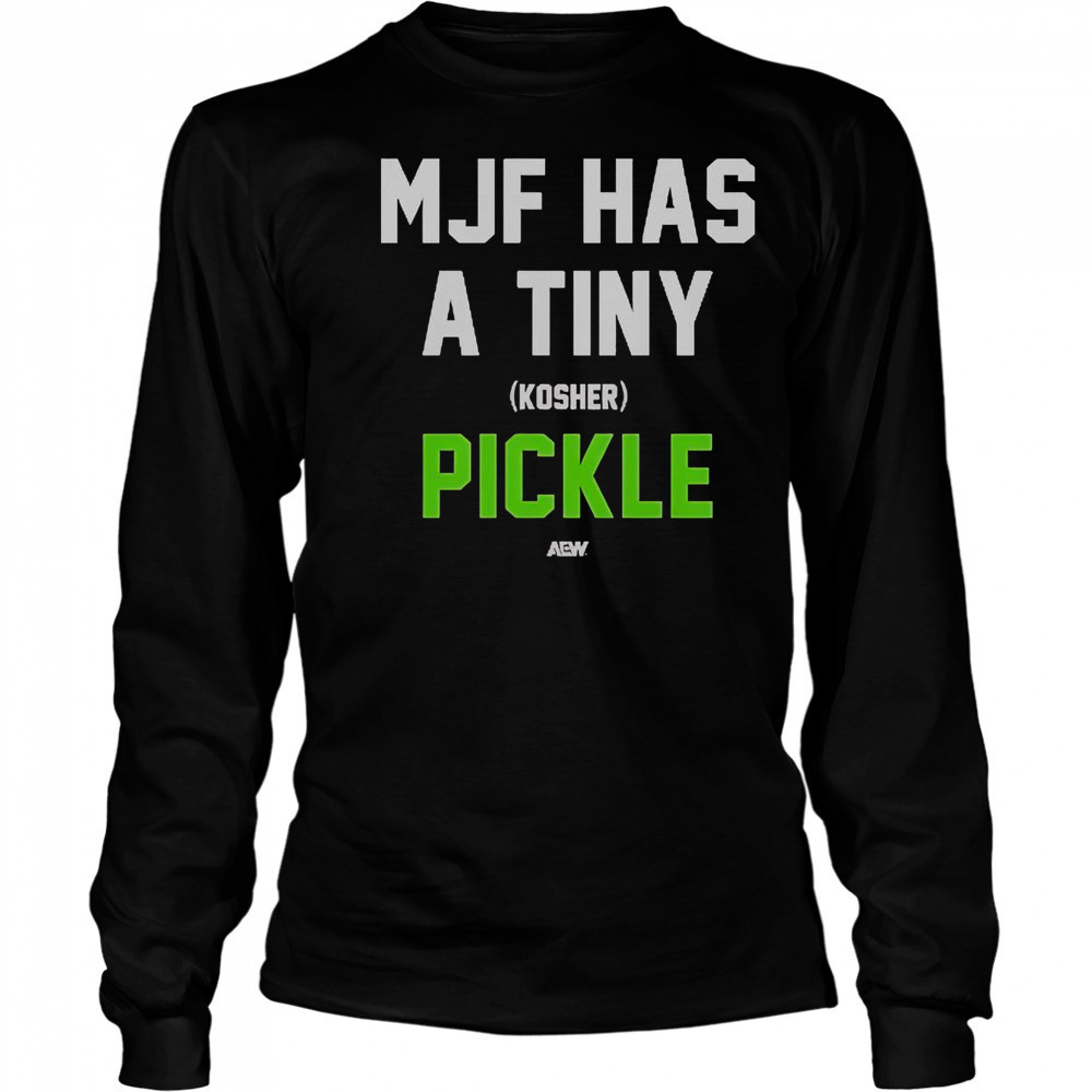 MJF Has A Tiny Kosher Pickle T-Shirt Long Sleeved