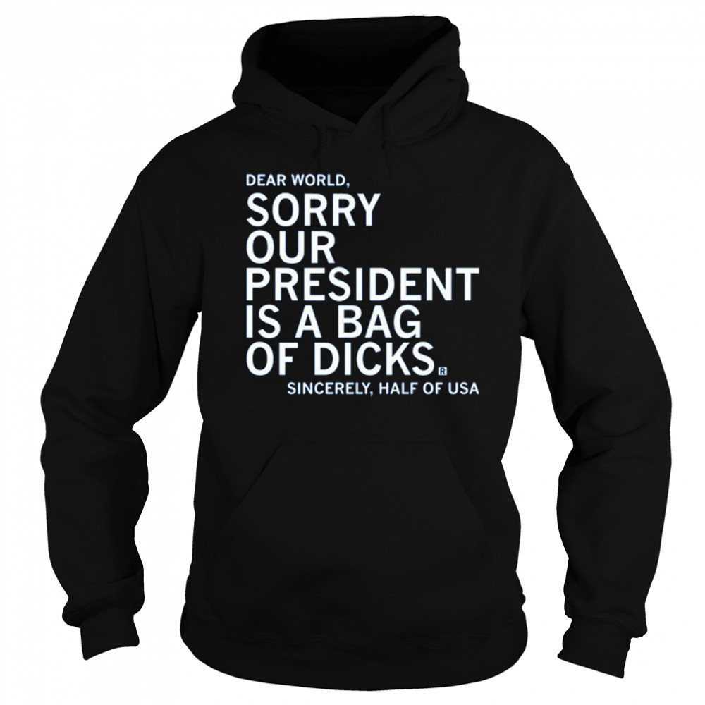 Our President Is A Bag Of Dicks shirt Sweatshirt