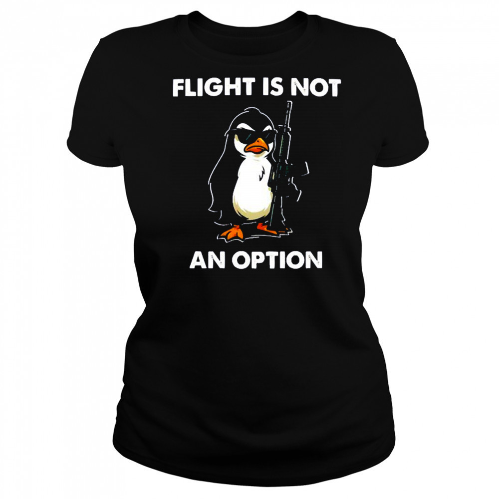 Penguins gun flight is not an option shirt Women's T-shirt