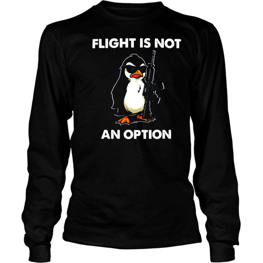 Penguins gun flight is not an option shirt Long Sleeved