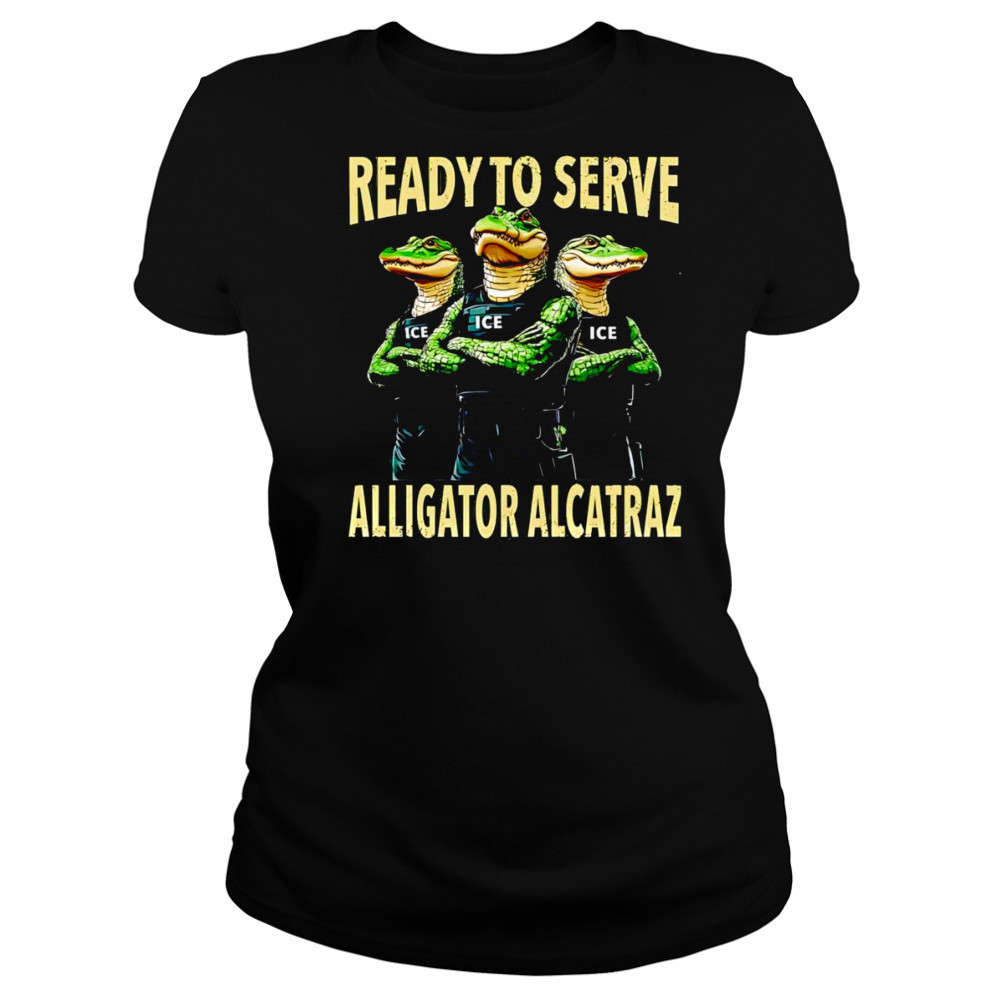 Ready to serve Alligator Alcatraz shirt Women's T-shirt