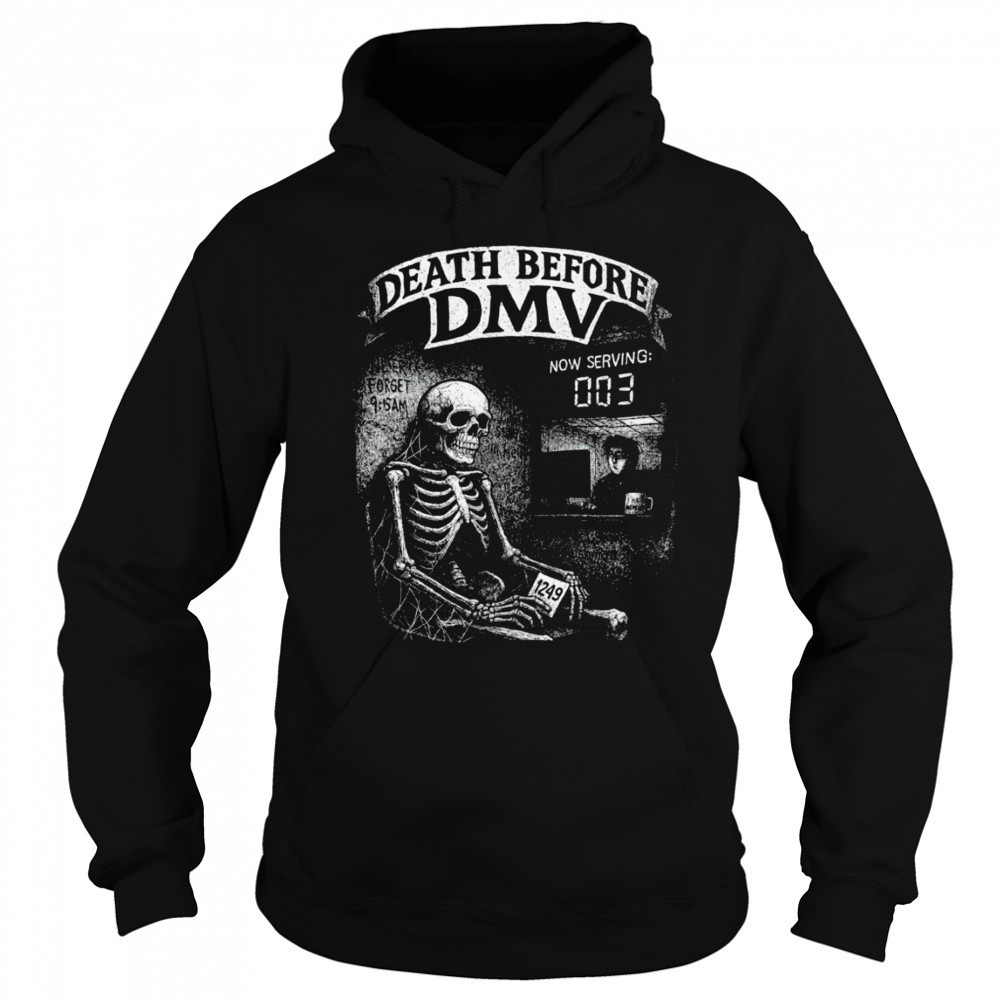 Skeleton never forget Death before DMV shirt Sweatshirt